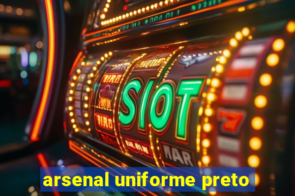 arsenal uniforme preto